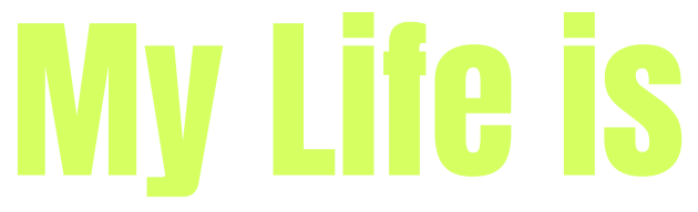 My Life is